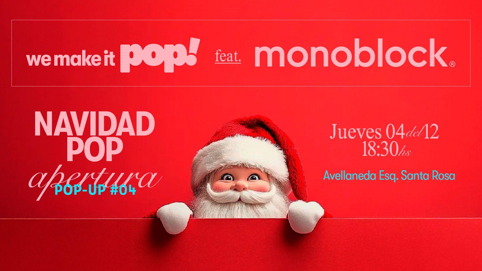 Apertura Monoblock ft. We Make it Pop!  [POP UP #04 NAVIDAD POP]